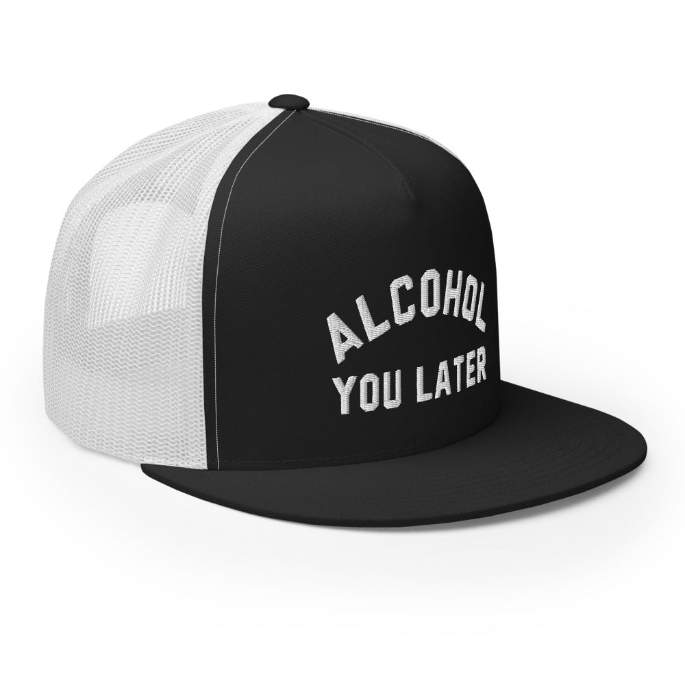 Alcohol You Later Trucker Hat